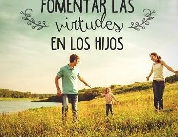 c�mo fomentar las virtudes en los ni�os